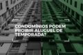 Conflito em condomínio por aluguel de temporada e direito à moradia