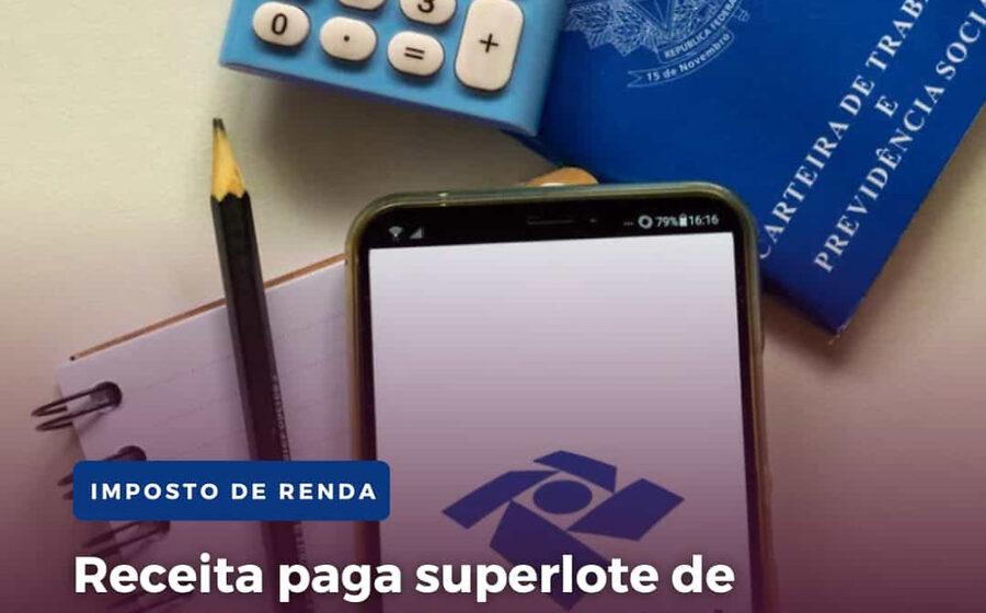 Restituição do Imposto de Renda 2026: consulta ao superlote de R$ 16 bilhões