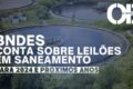 Caixa Econômica Federal avança sobre infraestrutura e saneamento com R$ 66 bi em leilões
