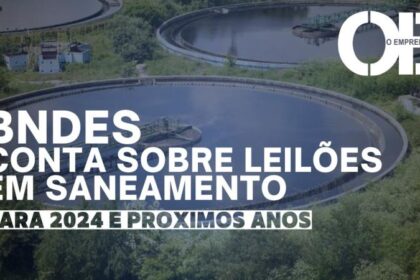 Caixa Econômica Federal avança sobre infraestrutura e saneamento com R$ 66 bi em leilões