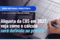 Gráfico mostra alíquota CBS 11,3% definida pelo TCU para 2027 com símbolos de tributos e moeda brasileira
